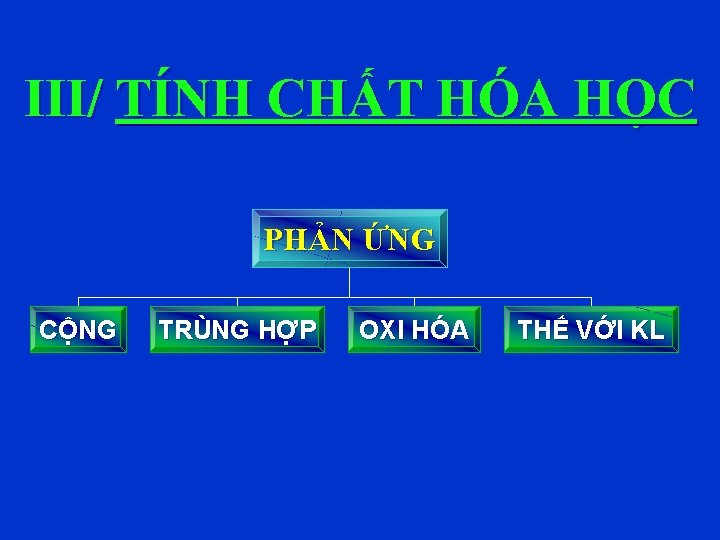 III/ TÍNH CHẤT HÓA HỌC PHẢN ỨNG CỘNG TRÙNG HỢP OXI HÓA THẾ VỚI