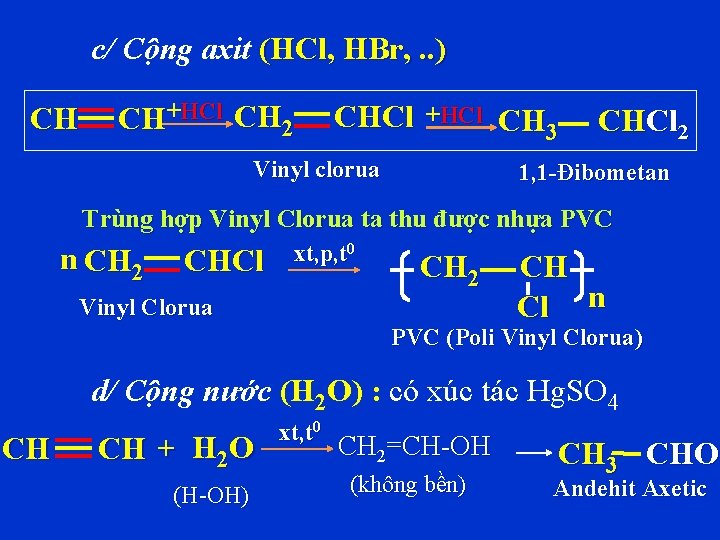 c/ Cộng axit (HCl, HBr, . . ) CH CH+HCl CH 2 CHCl +HCl