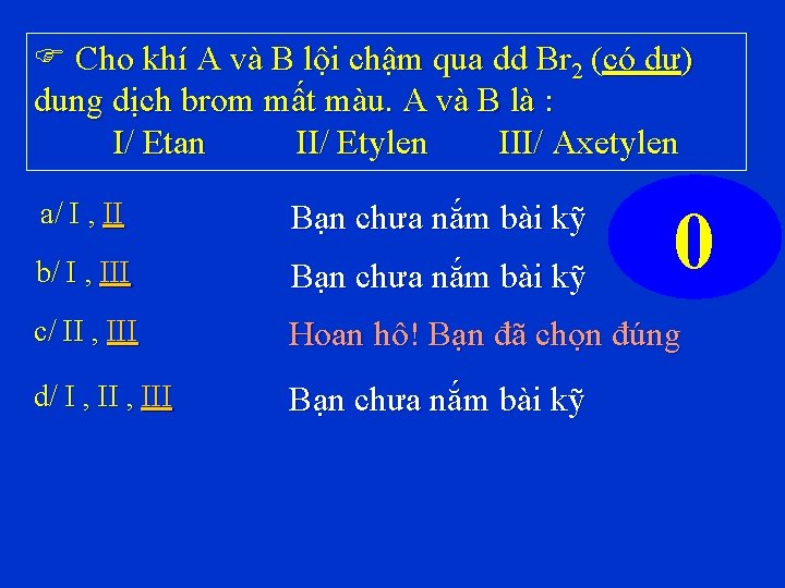  Cho khí A và B lội chậm qua dd Br 2 (có dư)