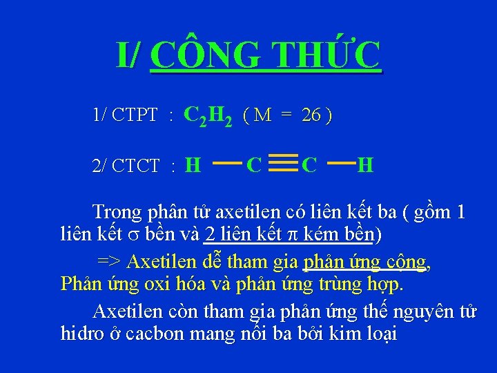 I/ CÔNG THỨC 1/ CTPT : C 2 H 2 ( M = 26