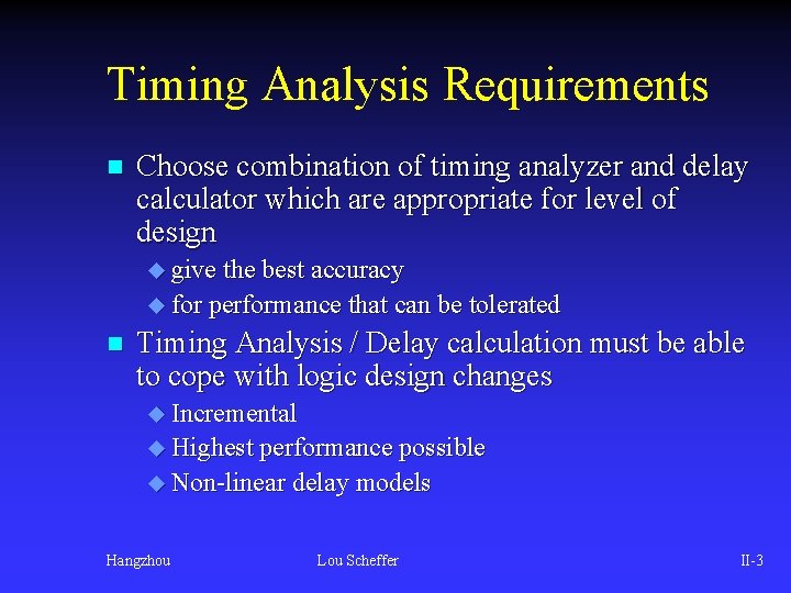 Timing Analysis Requirements n Choose combination of timing analyzer and delay calculator which are