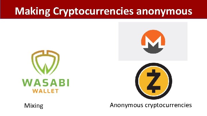 Making Cryptocurrencies anonymous Mixing Anonymous cryptocurrencies 