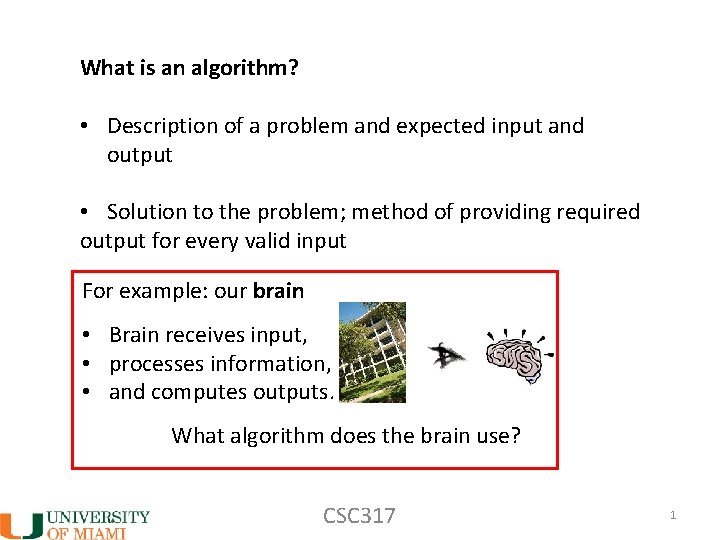 What is an algorithm? • Description of a problem and expected input and output
