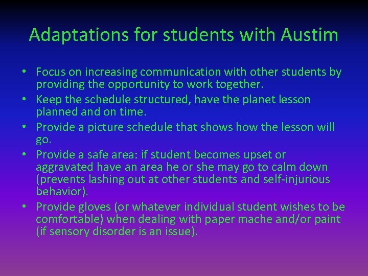 Adaptations for students with Austim • Focus on increasing communication with other students by