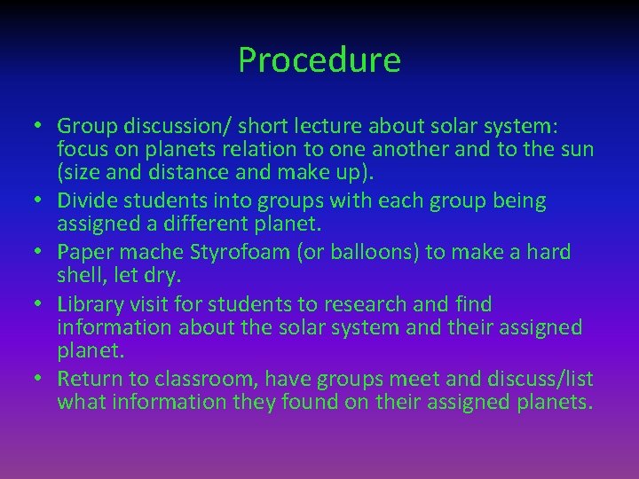 Procedure • Group discussion/ short lecture about solar system: focus on planets relation to