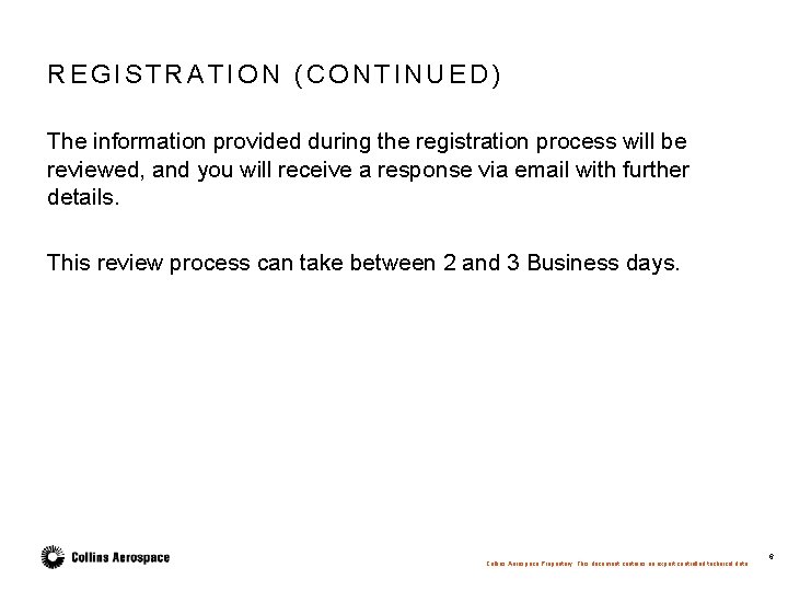REGISTRATION (CONTINUED) The information provided during the registration process will be reviewed, and you