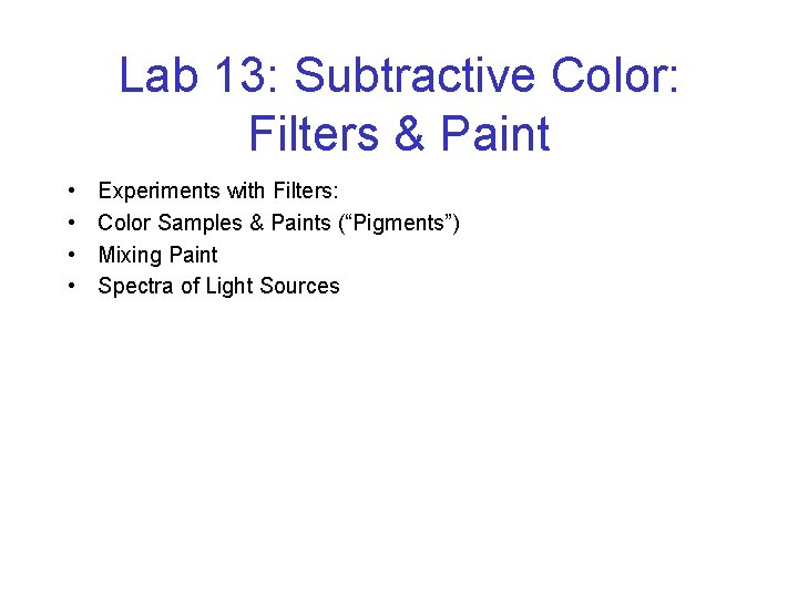 Lab 13: Subtractive Color: Filters & Paint • • Experiments with Filters: Color Samples
