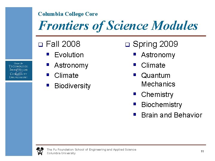 Columbia College Core Frontiers of Science Modules q Fall 2008 § Evolution § Astronomy
