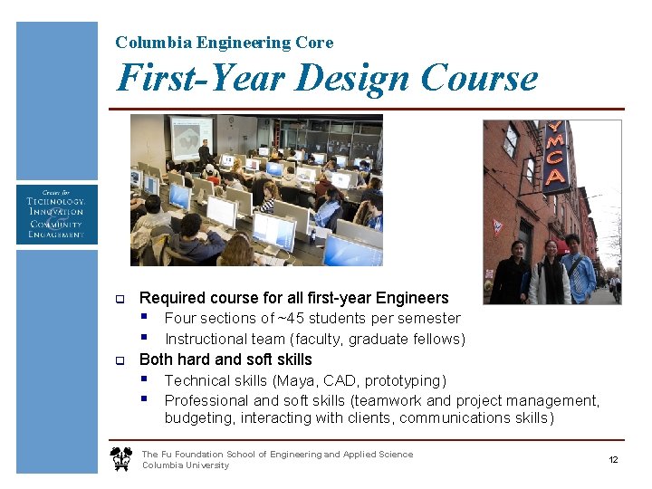 Columbia Engineering Core First-Year Design Course q Required course for all first-year Engineers §