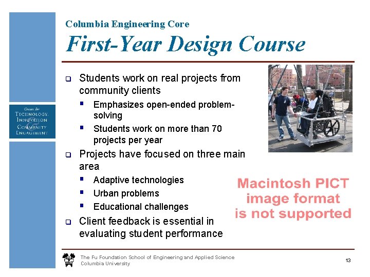 Columbia Engineering Core First-Year Design Course q Students work on real projects from community