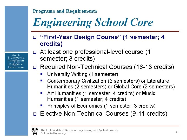 Programs and Requirements Engineering School Core q q q “First-Year Design Course” (1 semester;