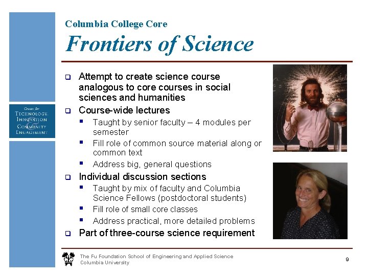 Columbia College Core Frontiers of Science q q Attempt to create science course analogous