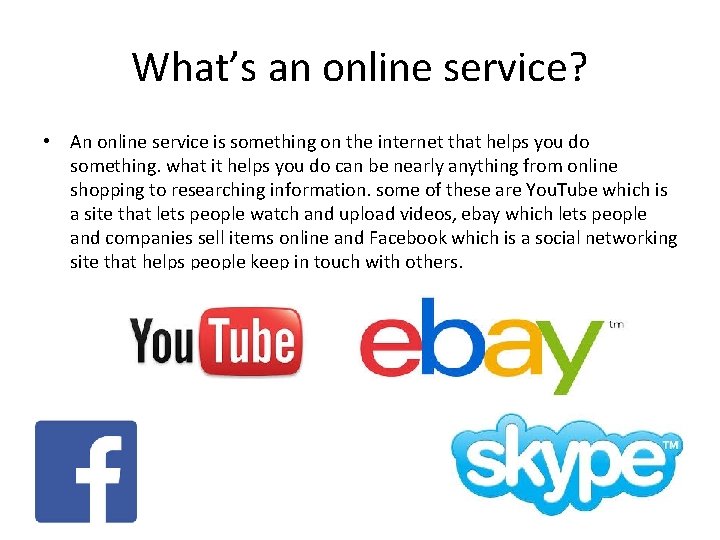 What’s an online service? • An online service is something on the internet that