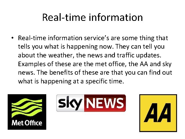 Real-time information • Real-time information service’s are some thing that tells you what is