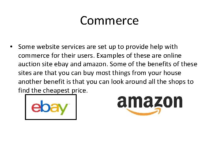 Commerce • Some website services are set up to provide help with commerce for