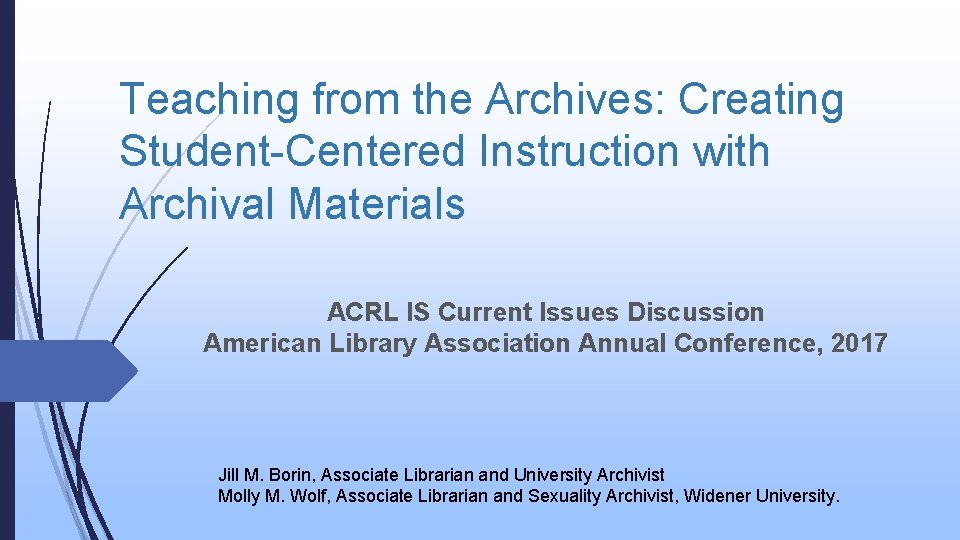 Teaching from the Archives: Creating Student-Centered Instruction with Archival Materials ACRL IS Current Issues