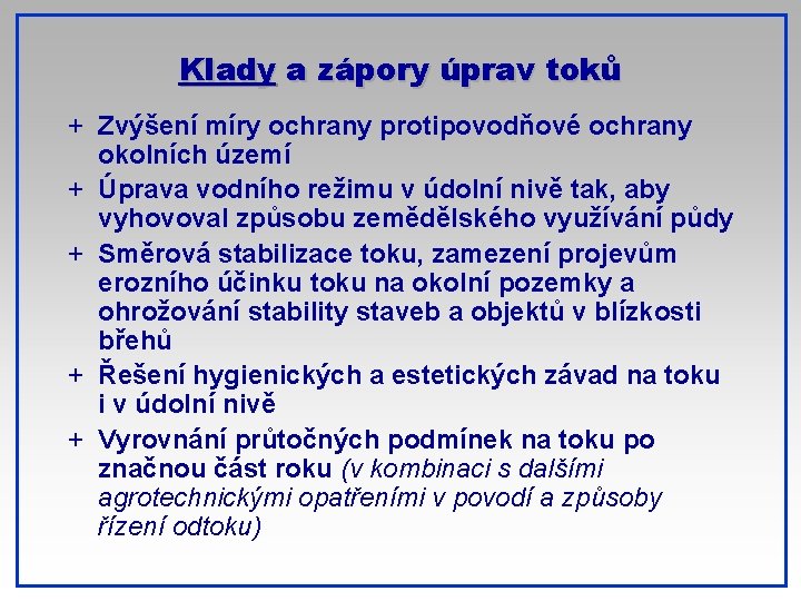 Klady a zápory úprav toků + Zvýšení míry ochrany protipovodňové ochrany okolních území +