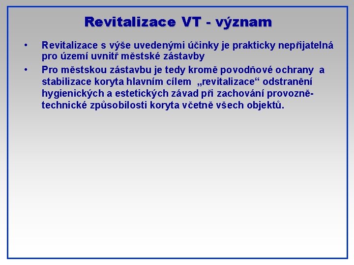 Revitalizace VT - význam • • Revitalizace s výše uvedenými účinky je prakticky nepřijatelná