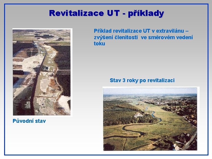 Revitalizace UT - příklady Příklad revitalizace UT v extravilánu – zvýšení členitosti ve směrovém