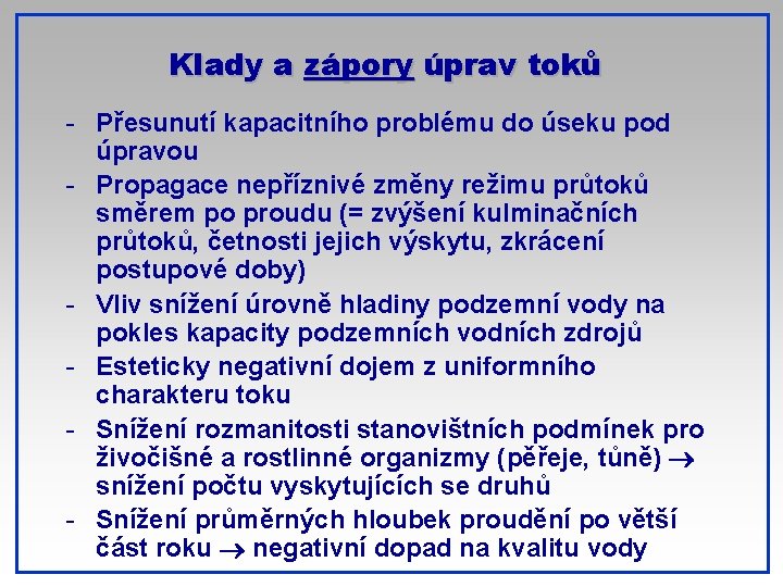 Klady a zápory úprav toků - Přesunutí kapacitního problému do úseku pod úpravou -