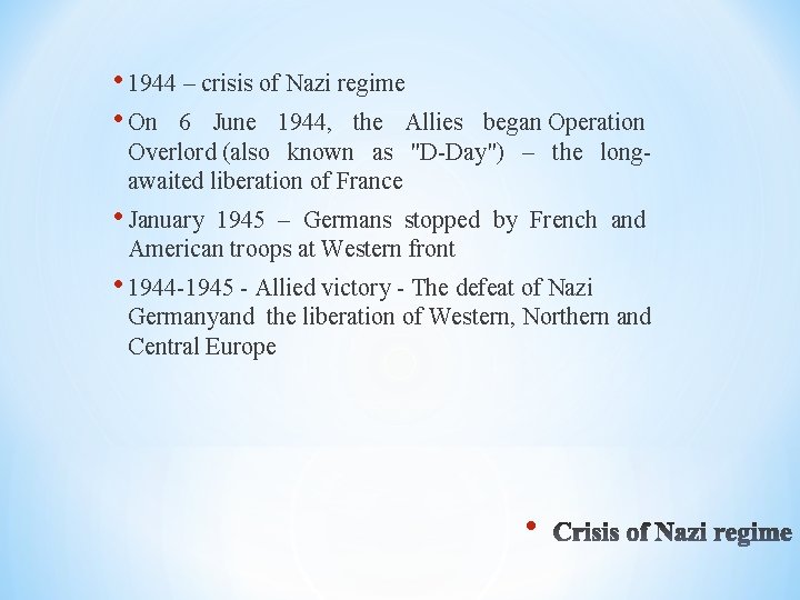  • 1944 – crisis of Nazi regime • On 6 June 1944, the