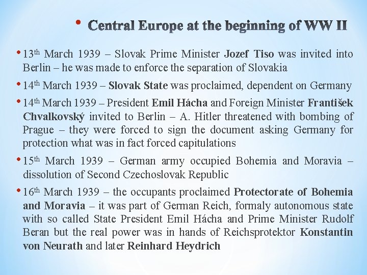  • • 13 th March 1939 – Slovak Prime Minister Jozef Tiso was