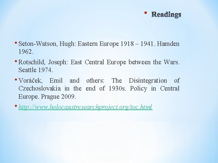  • • Seton-Watson, Hugh: Eastern Europe 1918 – 1941. Hamden 1962. • Rotschild,