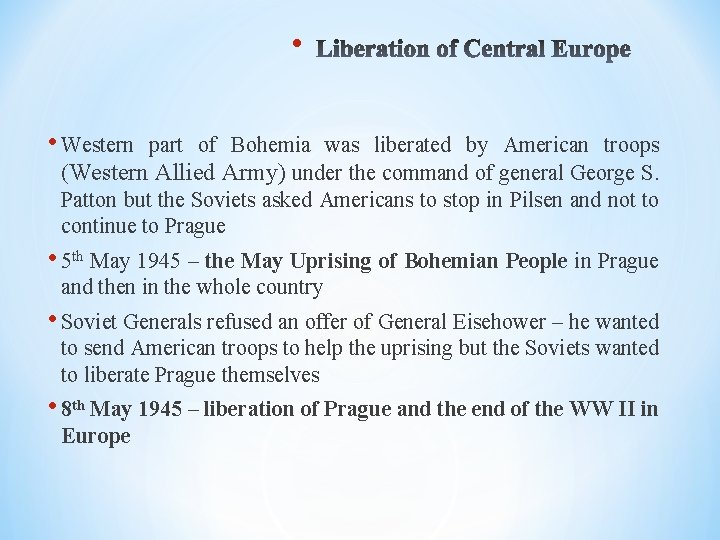  • • Western part of Bohemia was liberated by American troops (Western Allied