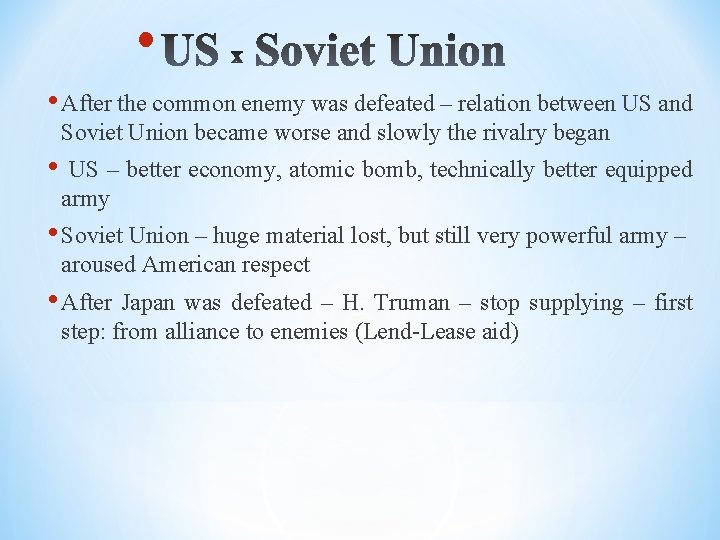  • • After the common enemy was defeated – relation between US and