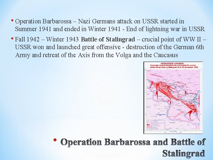  • Operation Barbarossa – Nazi Germans attack on USSR started in Summer 1941