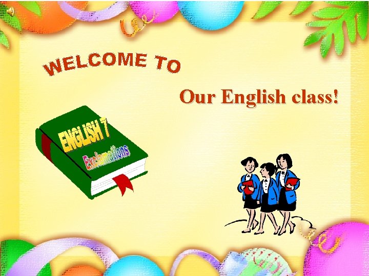 Our English class Lets review the lesson EXCLAMATION