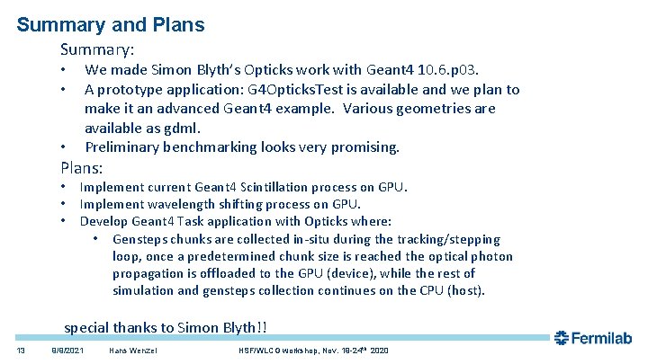 Summary and Plans Summary: We made Simon Blyth’s Opticks work with Geant 4 10.