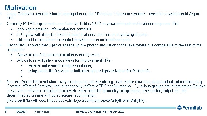 Motivation • Using Geant 4 to simulate photon propagation on the CPU takes ~