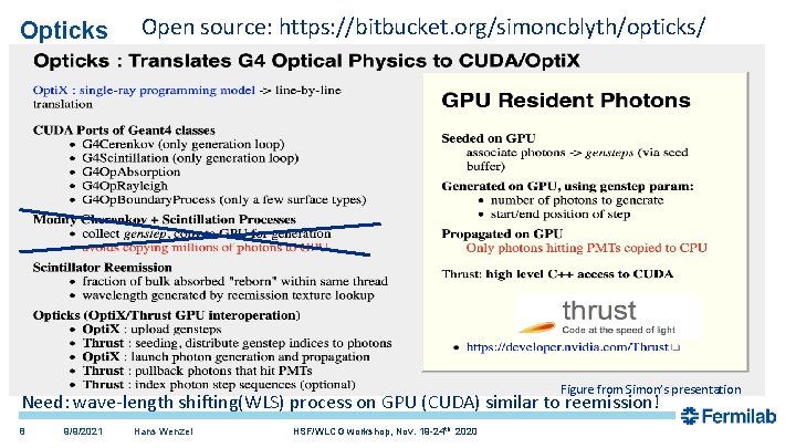 Opticks Open source: https: //bitbucket. org/simoncblyth/opticks/ Figure from Simon’s presentation Need: wave-length shifting(WLS) process