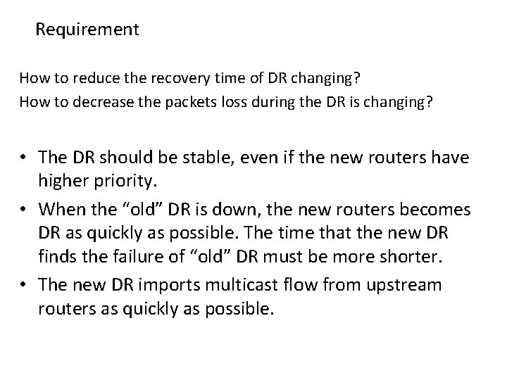 Requirement How to reduce the recovery time of DR changing? How to decrease the