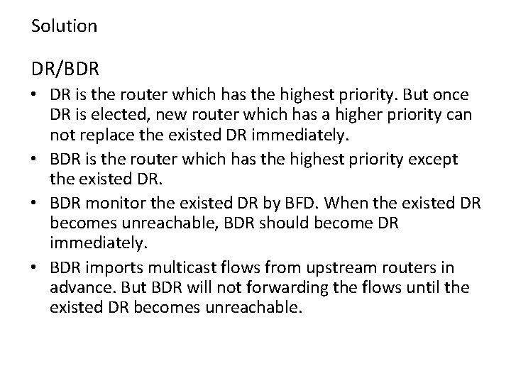 Solution DR/BDR • DR is the router which has the highest priority. But once