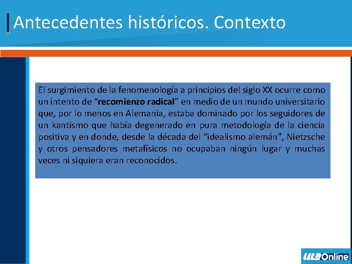 Antecedentes históricos. Contexto El surgimiento de la fenomenología a principios del siglo XX ocurre