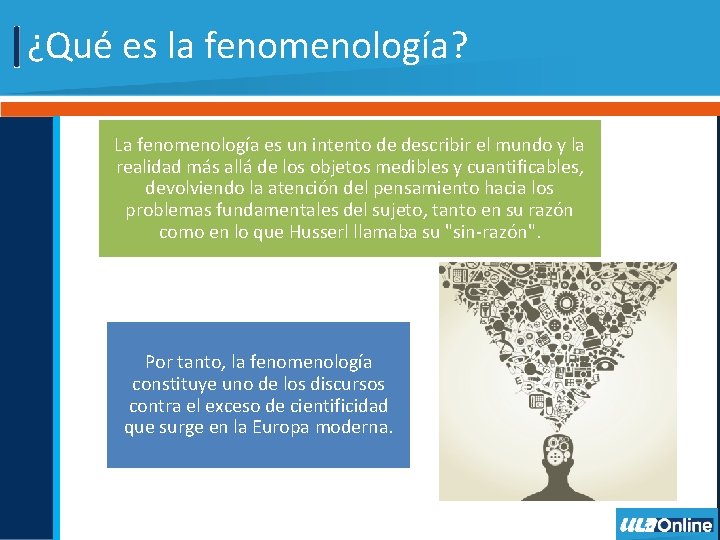 ¿Qué es la fenomenología? La fenomenología es un intento de describir el mundo y