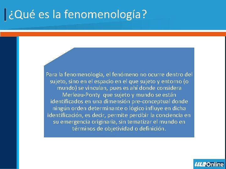 ¿Qué es la fenomenología? Para la fenomenología, el fenómeno no ocurre dentro del sujeto,