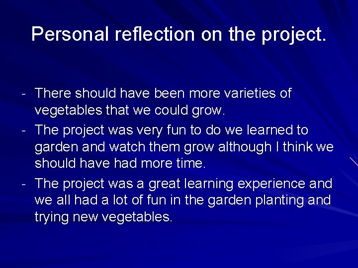 Personal reflection on the project. - There should have been more varieties of vegetables Personal reflection on the project. - There should have been more varieties of vegetables