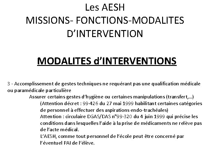 Les AESH MISSIONS- FONCTIONS-MODALITES D’INTERVENTION MODALITES d’INTERVENTIONS 3 - Accomplissement de gestes techniques ne