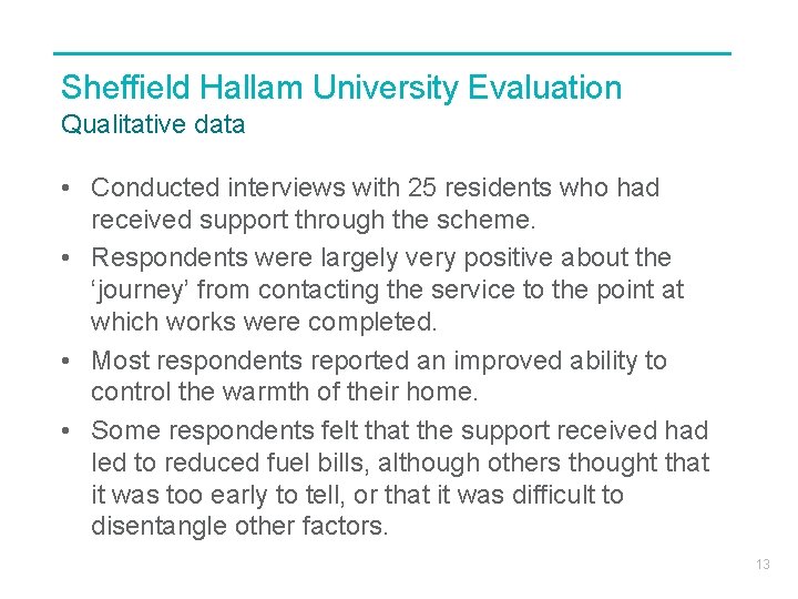 Sheffield Hallam University Evaluation Qualitative data • Conducted interviews with 25 residents who had