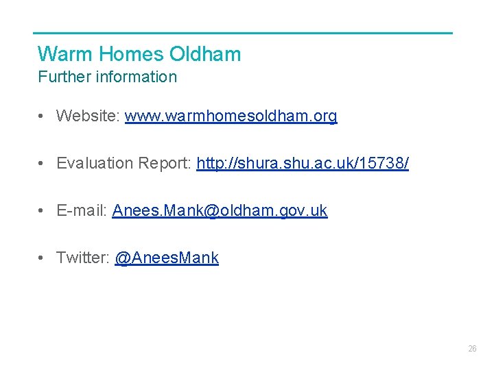 Warm Homes Oldham Further information • Website: www. warmhomesoldham. org • Evaluation Report: http:
