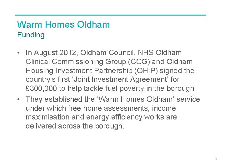 Warm Homes Oldham Funding • In August 2012, Oldham Council, NHS Oldham Clinical Commissioning