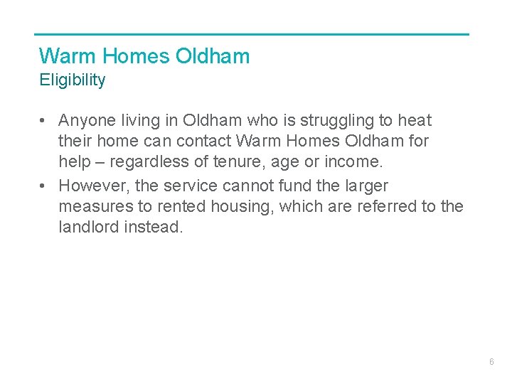 Warm Homes Oldham Eligibility • Anyone living in Oldham who is struggling to heat