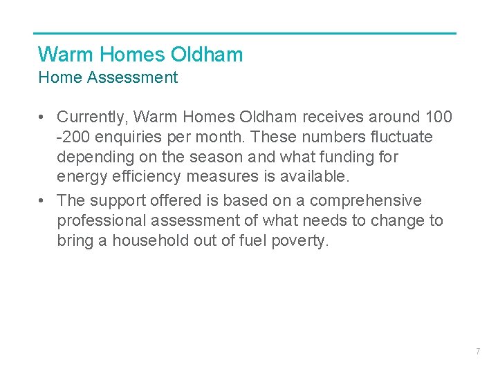 Warm Homes Oldham Home Assessment • Currently, Warm Homes Oldham receives around 100 -200