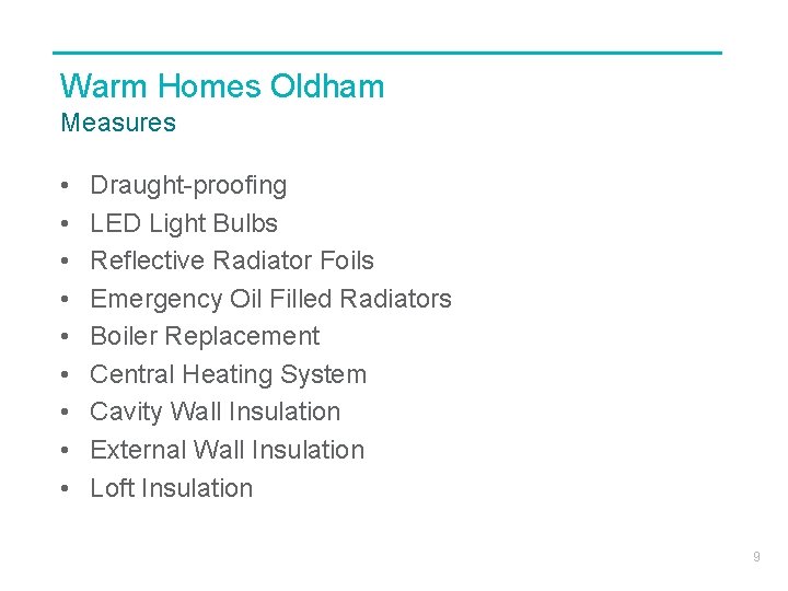 Warm Homes Oldham Measures • • • Draught-proofing LED Light Bulbs Reflective Radiator Foils