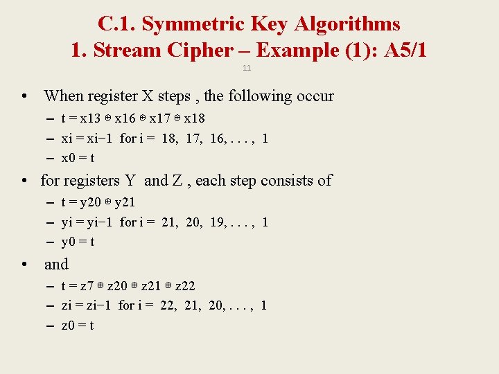 C. 1. Symmetric Key Algorithms 1. Stream Cipher – Example (1): A 5/1 11