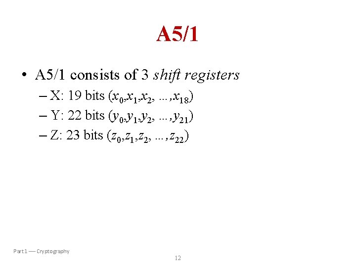 A 5/1 • A 5/1 consists of 3 shift registers – X: 19 bits