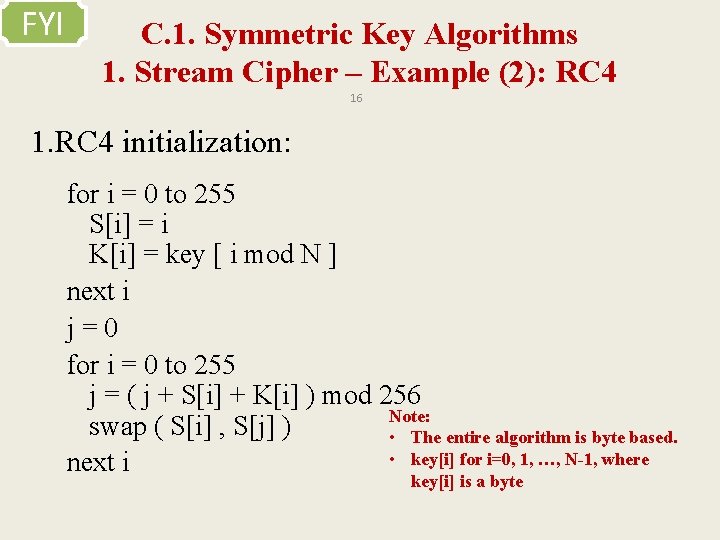FYI C. 1. Symmetric Key Algorithms 1. Stream Cipher – Example (2): RC 4